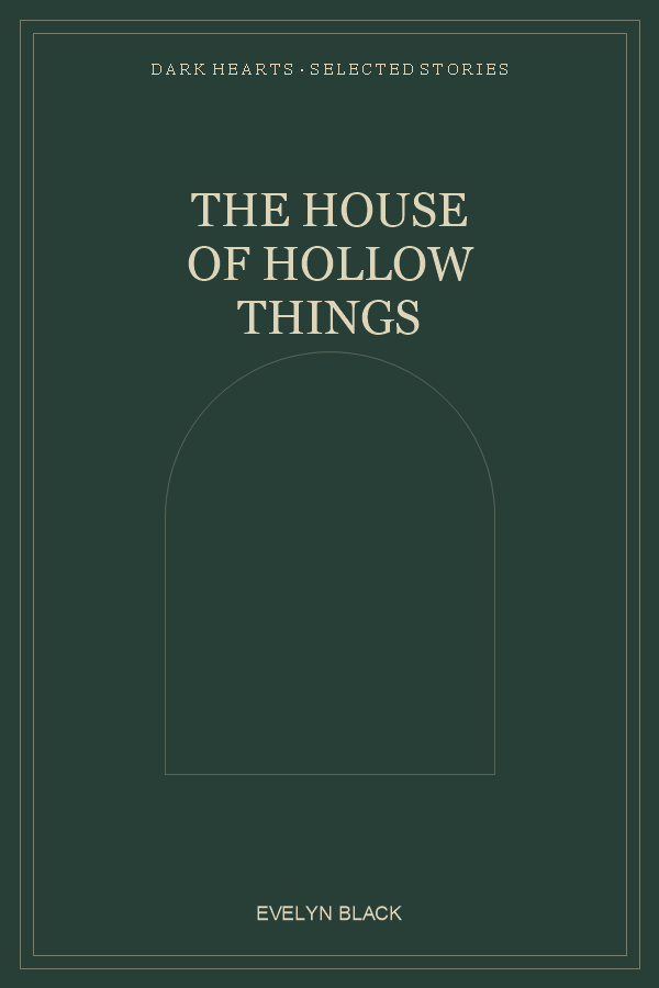 The House of Hollow Things by Evelyn Black