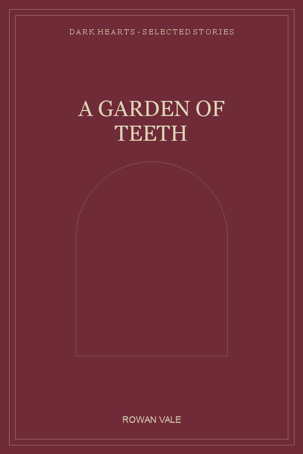 A Garden of Teeth by Rowan Vale